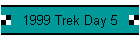 1999 Trek Day 5