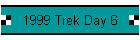 1999 Trek Day 6