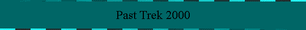 Past Trek 2000