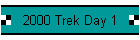 2000 Trek Day 1