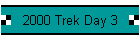 2000 Trek Day 3