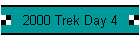 2000 Trek Day 4