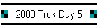 2000 Trek Day 5