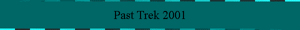 Past Trek 2001