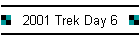 2001 Trek Day 6