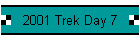 2001 Trek Day 7