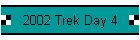 2002 Trek Day 4