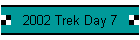 2002 Trek Day 7
