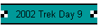 2002 Trek Day 9