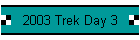 2003 Trek Day 3