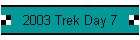 2003 Trek Day 7
