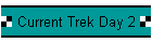 Current Trek Day 2