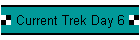 Current Trek Day 6