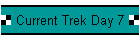 Current Trek Day 7