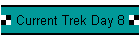 Current Trek Day 8